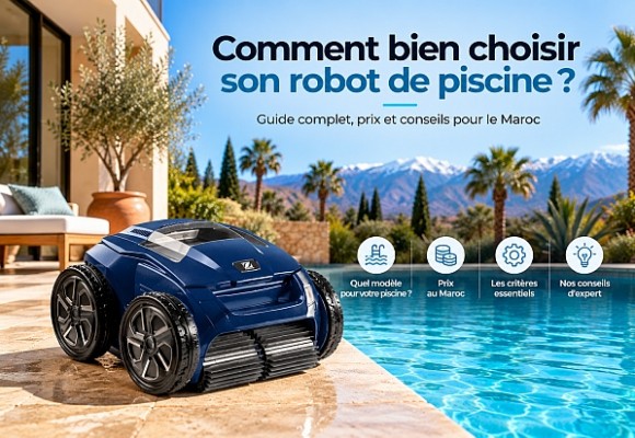 Robot piscine au Maroc : guide, prix et conseils pour bien choisir