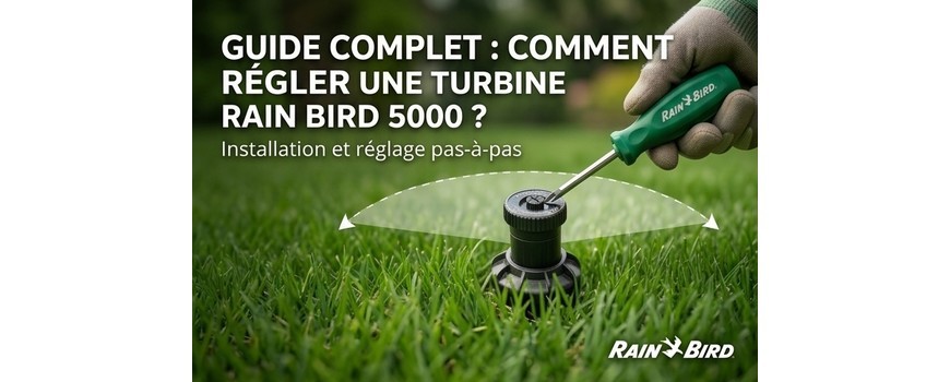 Comment régler une turbine Rain Bird 5000 ? Guide complet d'installation et réglage