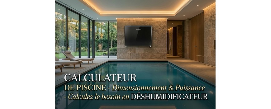 Calculateur déshumidificateur piscine : dimensionnement et capacité