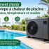 Comment choisir sa pompe à chaleur de piscine : puissance, température et modèle