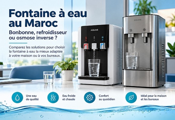 Fontaine à eau au Maroc : bonbonne, refroidisseur ou osmose inverse ?